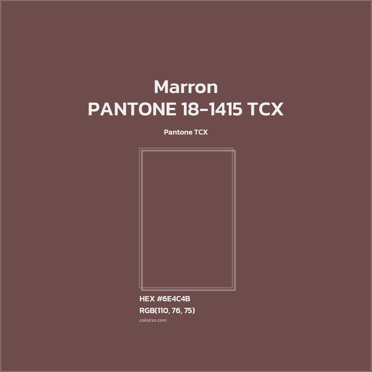 HEX #6E4C4B PANTONE 18-1415 TCX - Marron CMS Pantone TCX - Color Code