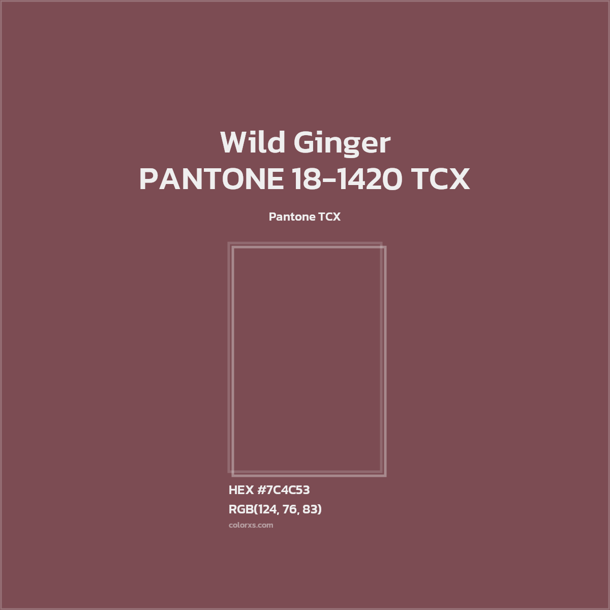 HEX #7C4C53 PANTONE 18-1420 TCX - Wild Ginger CMS Pantone TCX - Color Code