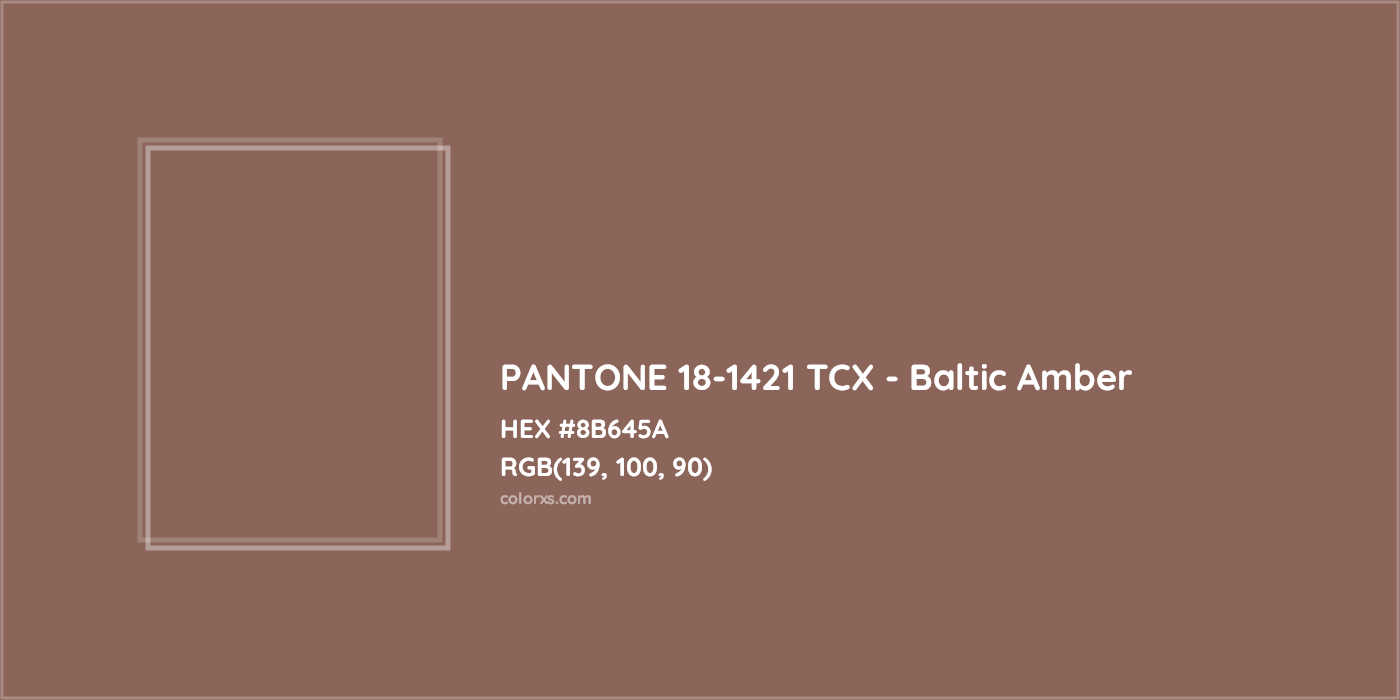 HEX #8B645A PANTONE 18-1421 TCX - Baltic Amber CMS Pantone TCX - Color Code