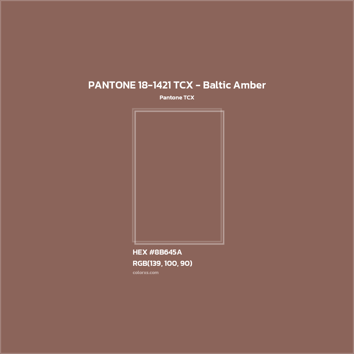 HEX #8B645A PANTONE 18-1421 TCX - Baltic Amber CMS Pantone TCX - Color Code