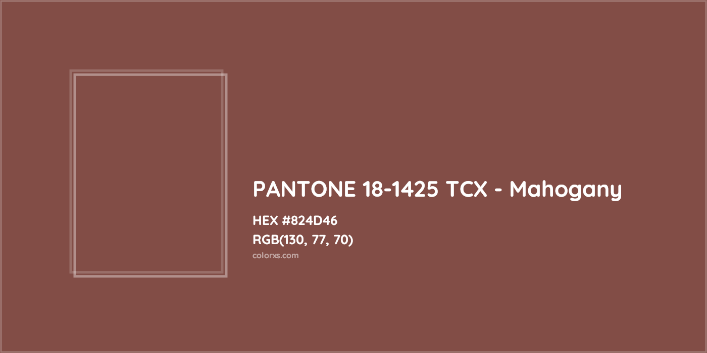 HEX #824D46 PANTONE 18-1425 TCX - Mahogany CMS Pantone TCX - Color Code