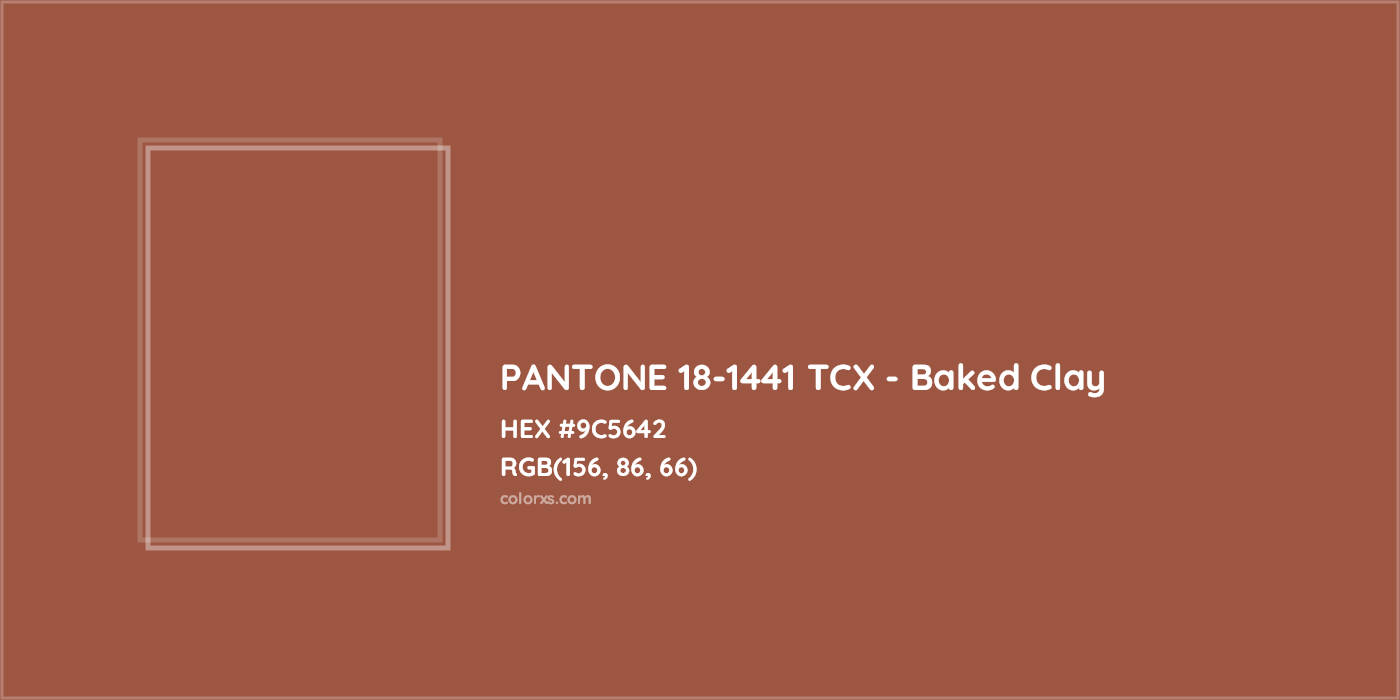 HEX #9C5642 PANTONE 18-1441 TCX - Baked Clay CMS Pantone TCX - Color Code