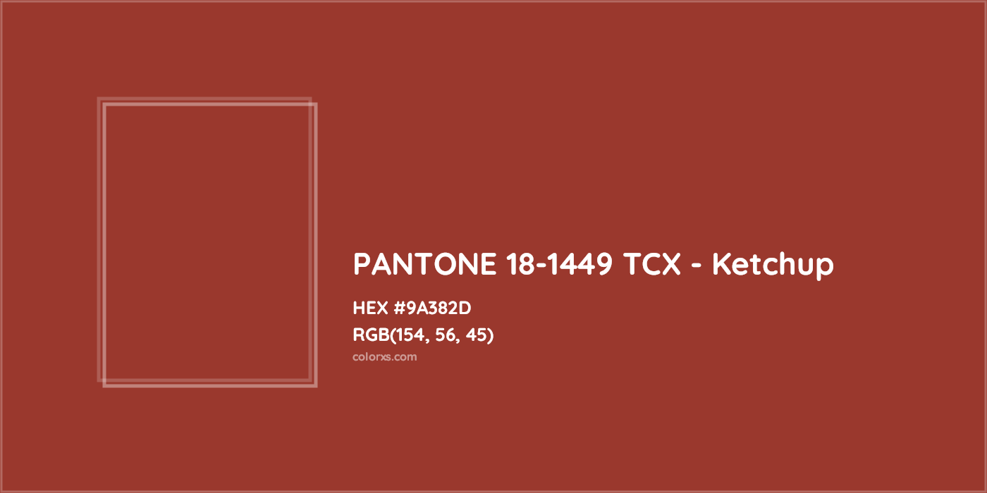 HEX #9A382D PANTONE 18-1449 TCX - Ketchup CMS Pantone TCX - Color Code
