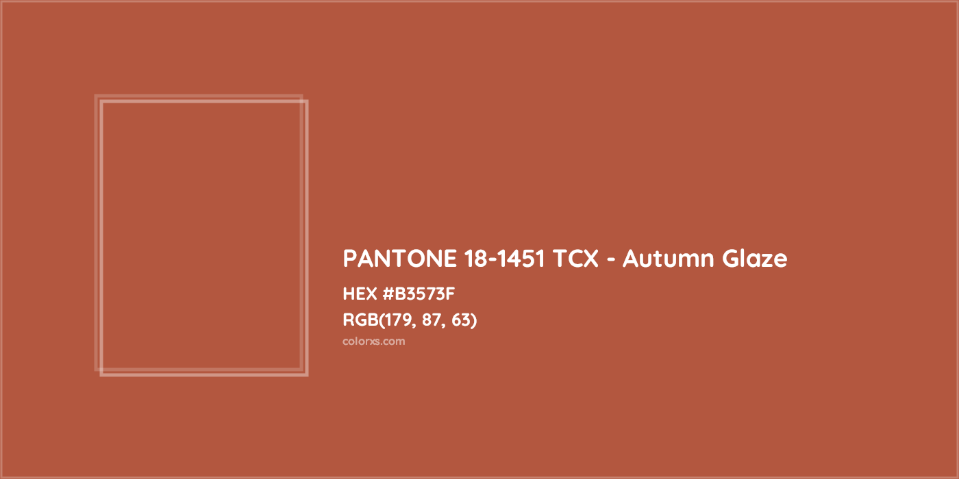HEX #B3573F PANTONE 18-1451 TCX - Autumn Glaze CMS Pantone TCX - Color Code