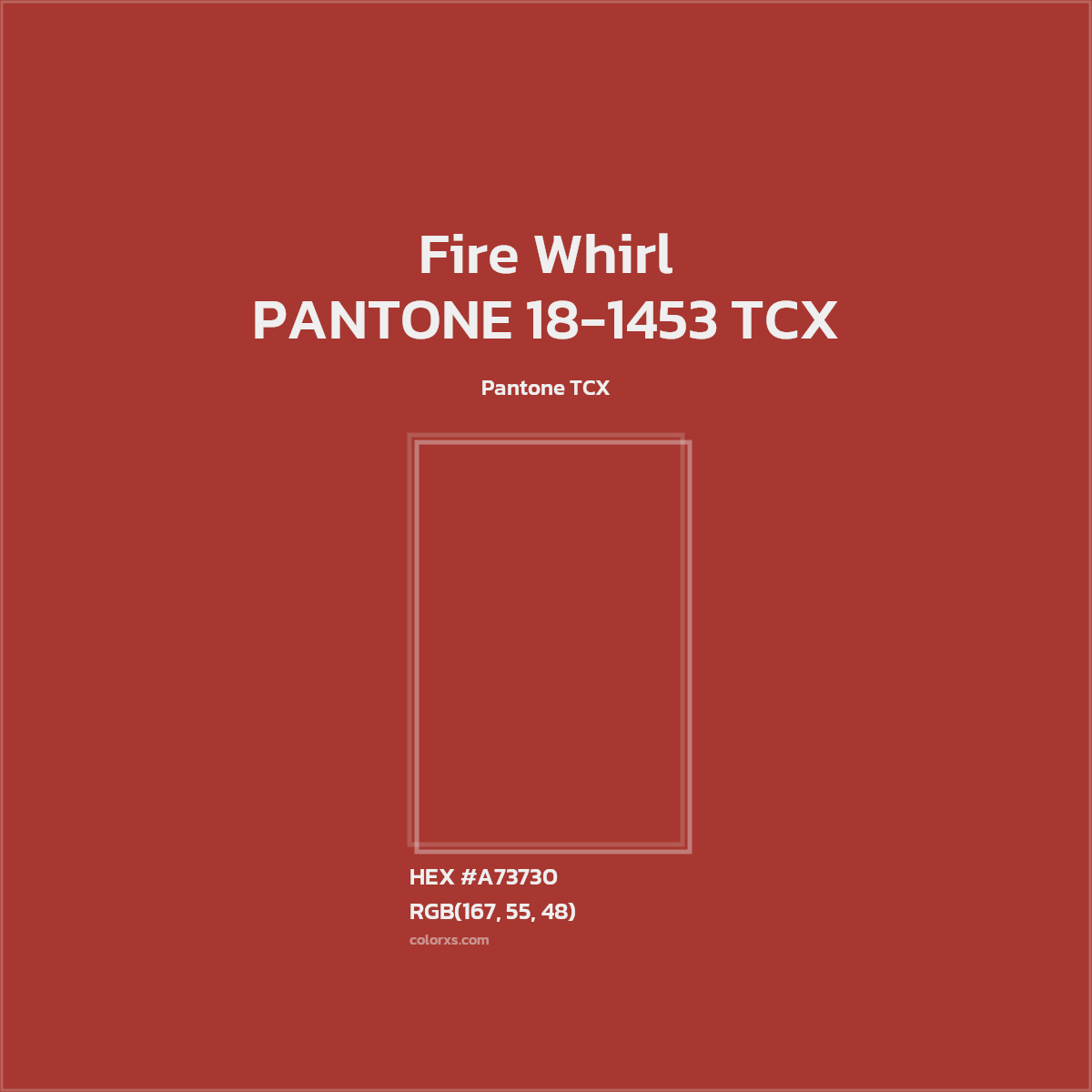HEX #A73730 PANTONE 18-1453 TCX - Fire Whirl CMS Pantone TCX - Color Code