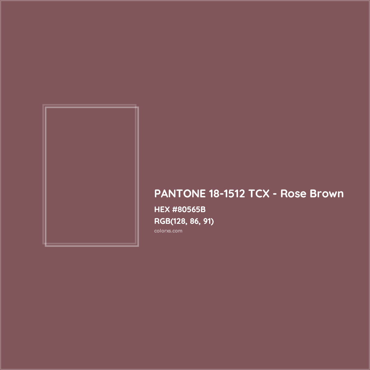 HEX #80565B PANTONE 18-1512 TCX - Rose Brown CMS Pantone TCX - Color Code