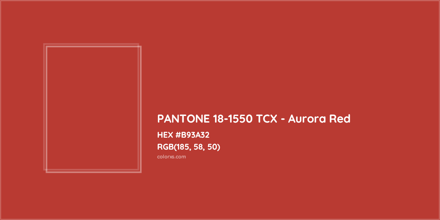 HEX #B93A32 PANTONE 18-1550 TCX - Aurora Red CMS Pantone TCX - Color Code