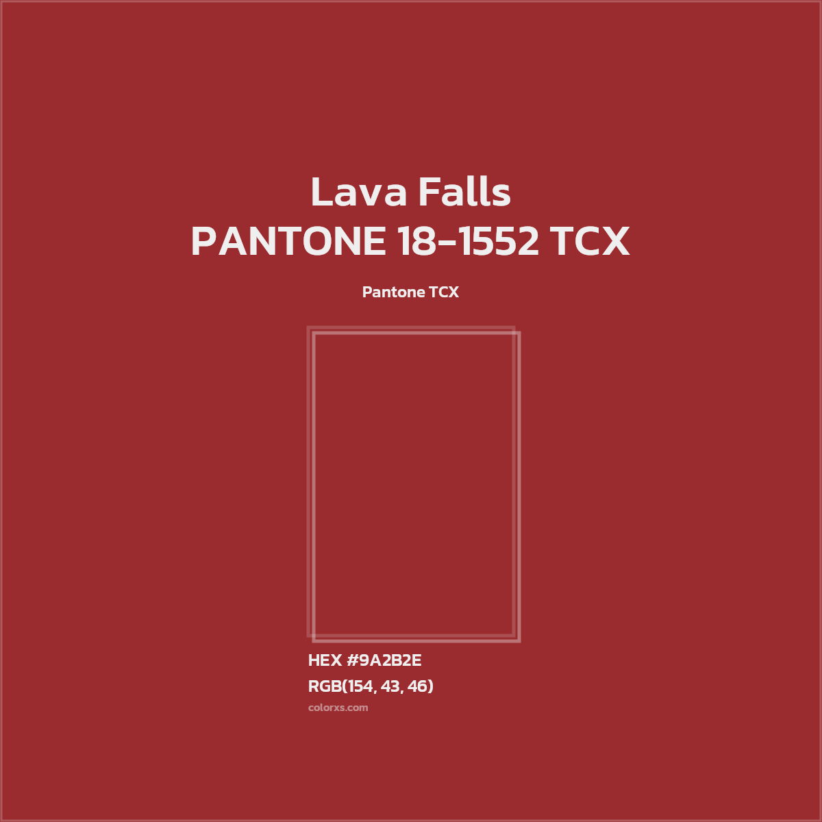 HEX #9A2B2E PANTONE 18-1552 TCX - Lava Falls CMS Pantone TCX - Color Code