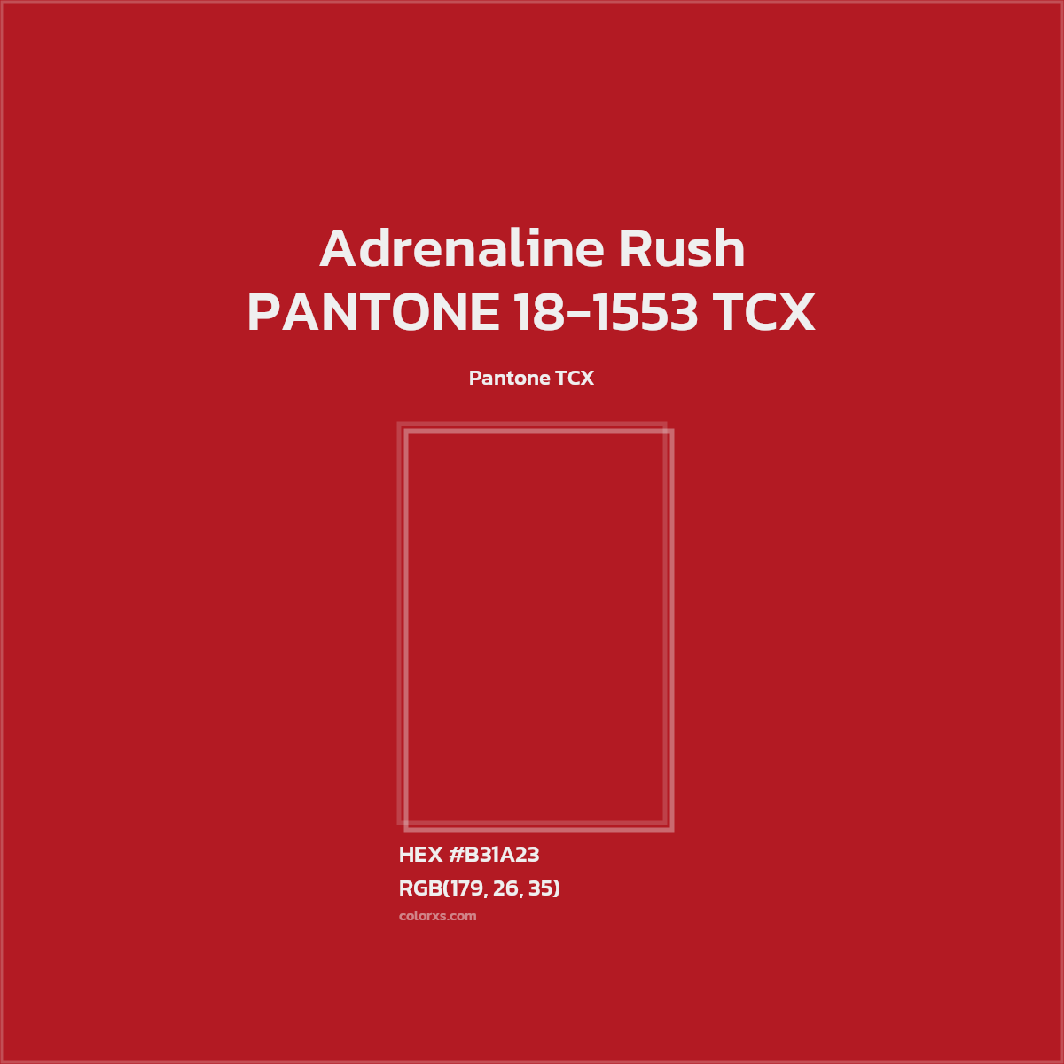 HEX #B31A23 PANTONE 18-1553 TCX - Adrenaline Rush CMS Pantone TCX - Color Code