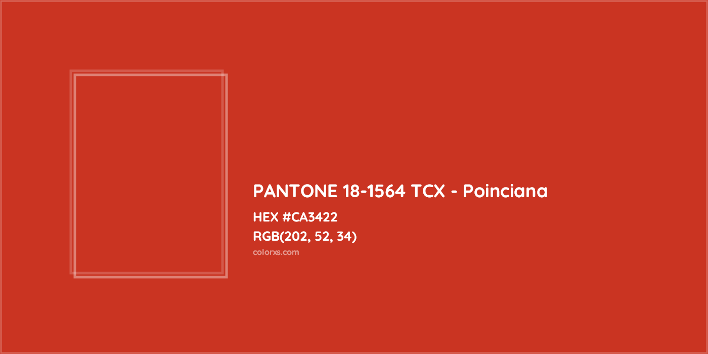 HEX #CA3422 PANTONE 18-1564 TCX - Poinciana CMS Pantone TCX - Color Code