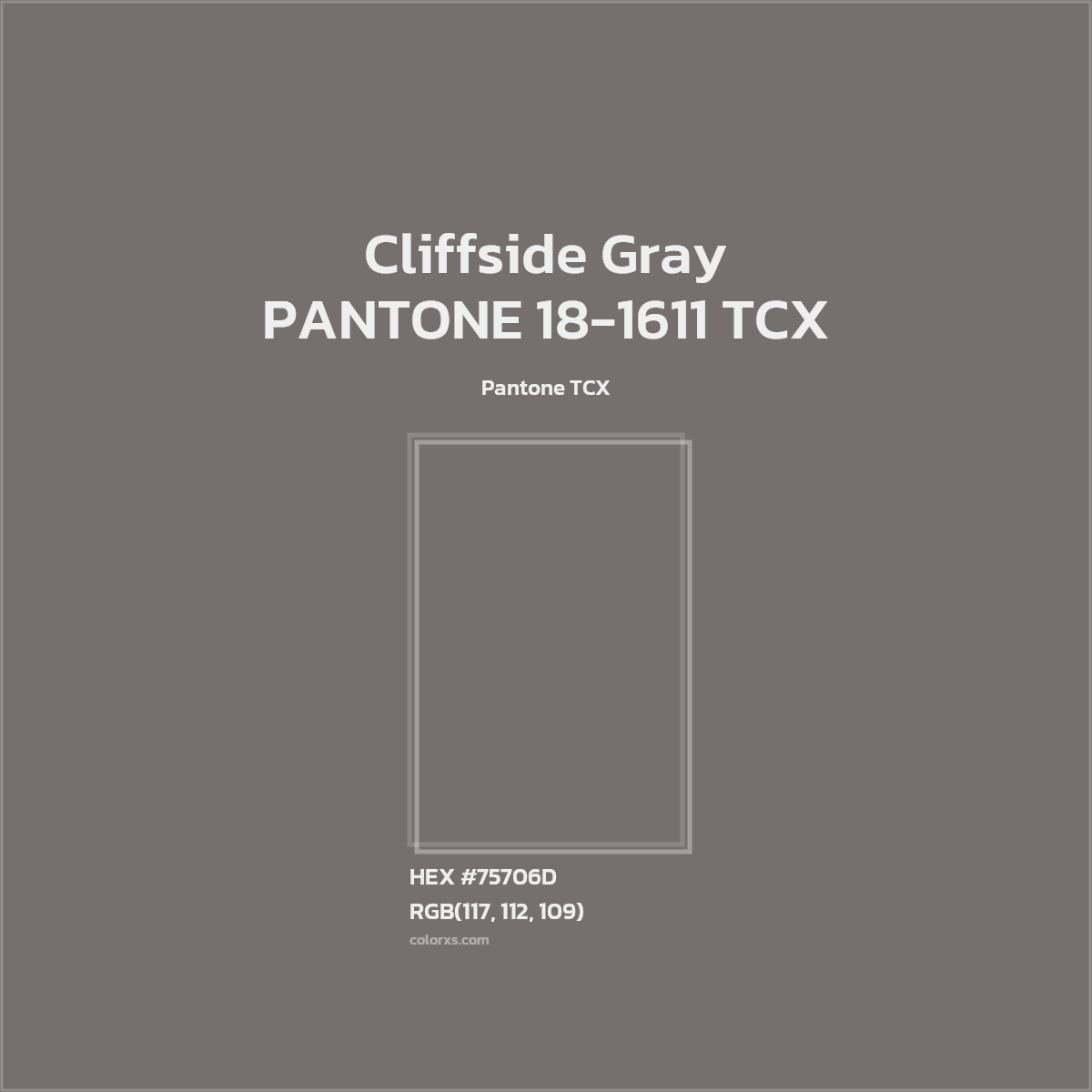 HEX #75706D PANTONE 18-1611 TCX - Cliffside Gray CMS Pantone TCX - Color Code