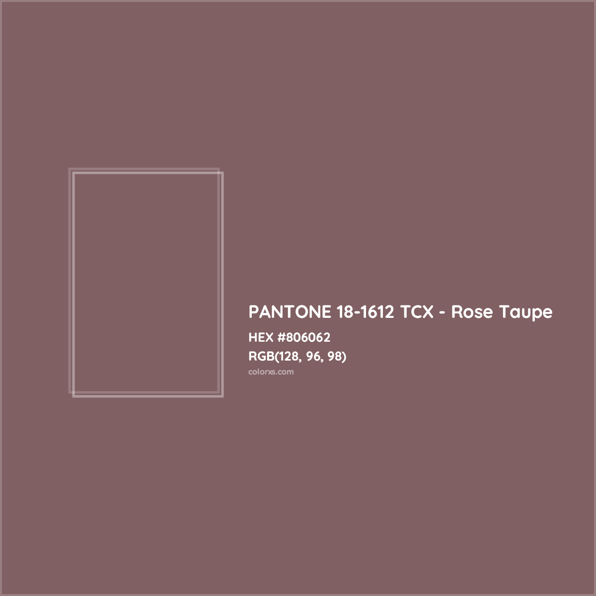 HEX #806062 PANTONE 18-1612 TCX - Rose Taupe CMS Pantone TCX - Color Code