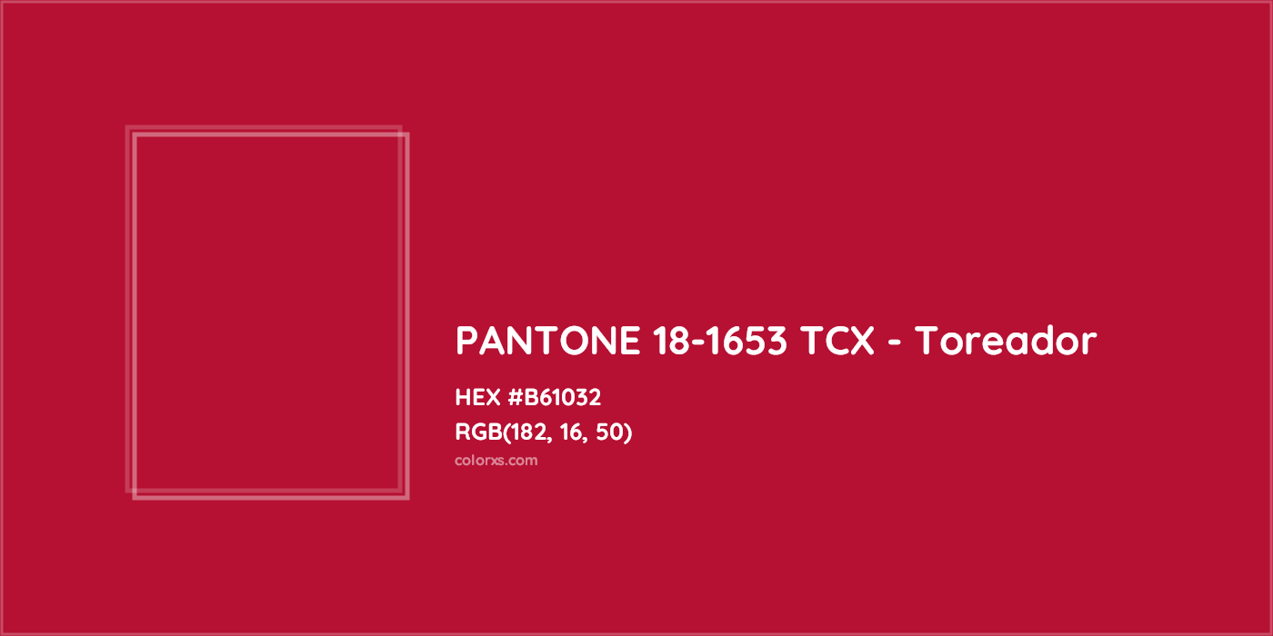 HEX #B61032 PANTONE 18-1653 TCX - Toreador CMS Pantone TCX - Color Code