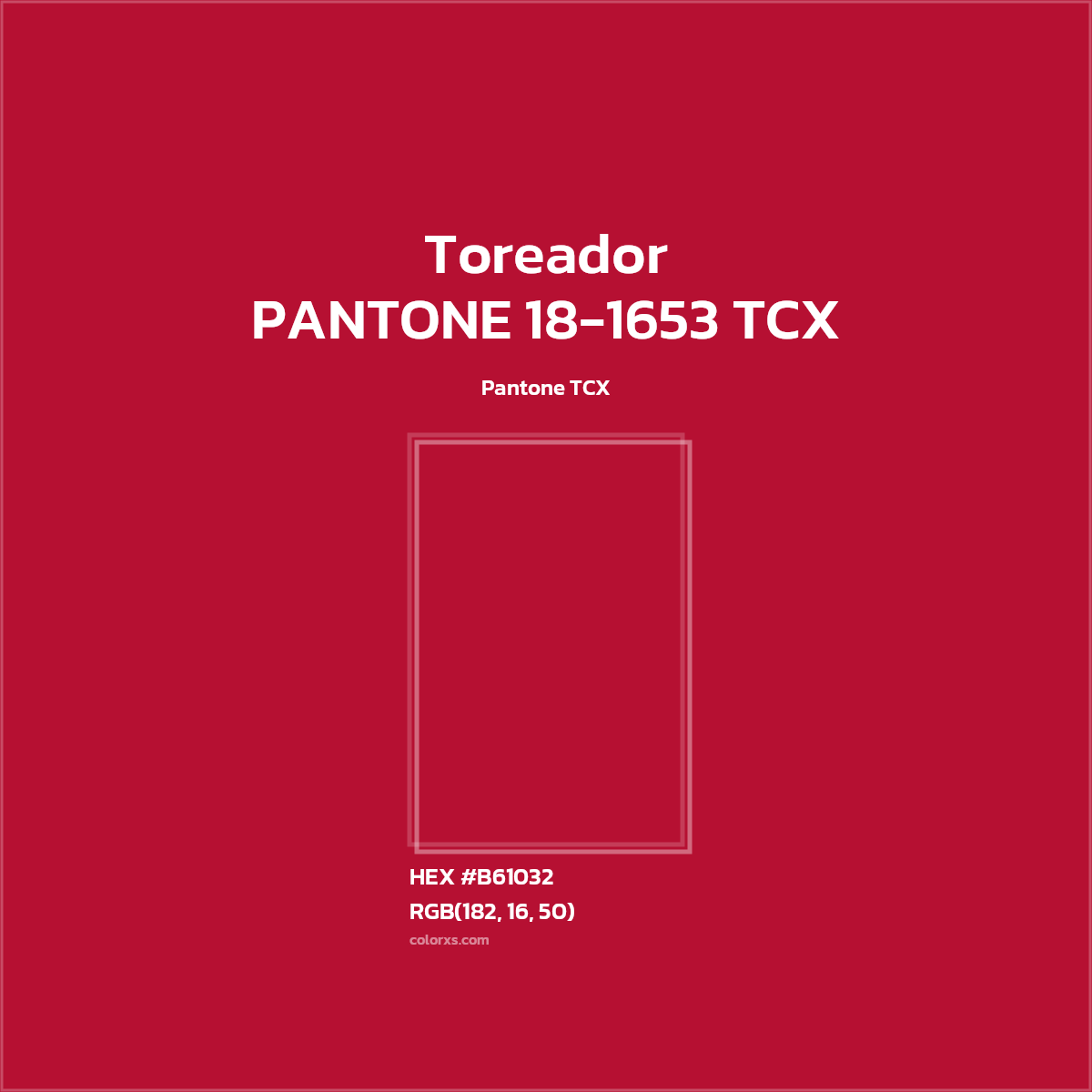 HEX #B61032 PANTONE 18-1653 TCX - Toreador CMS Pantone TCX - Color Code
