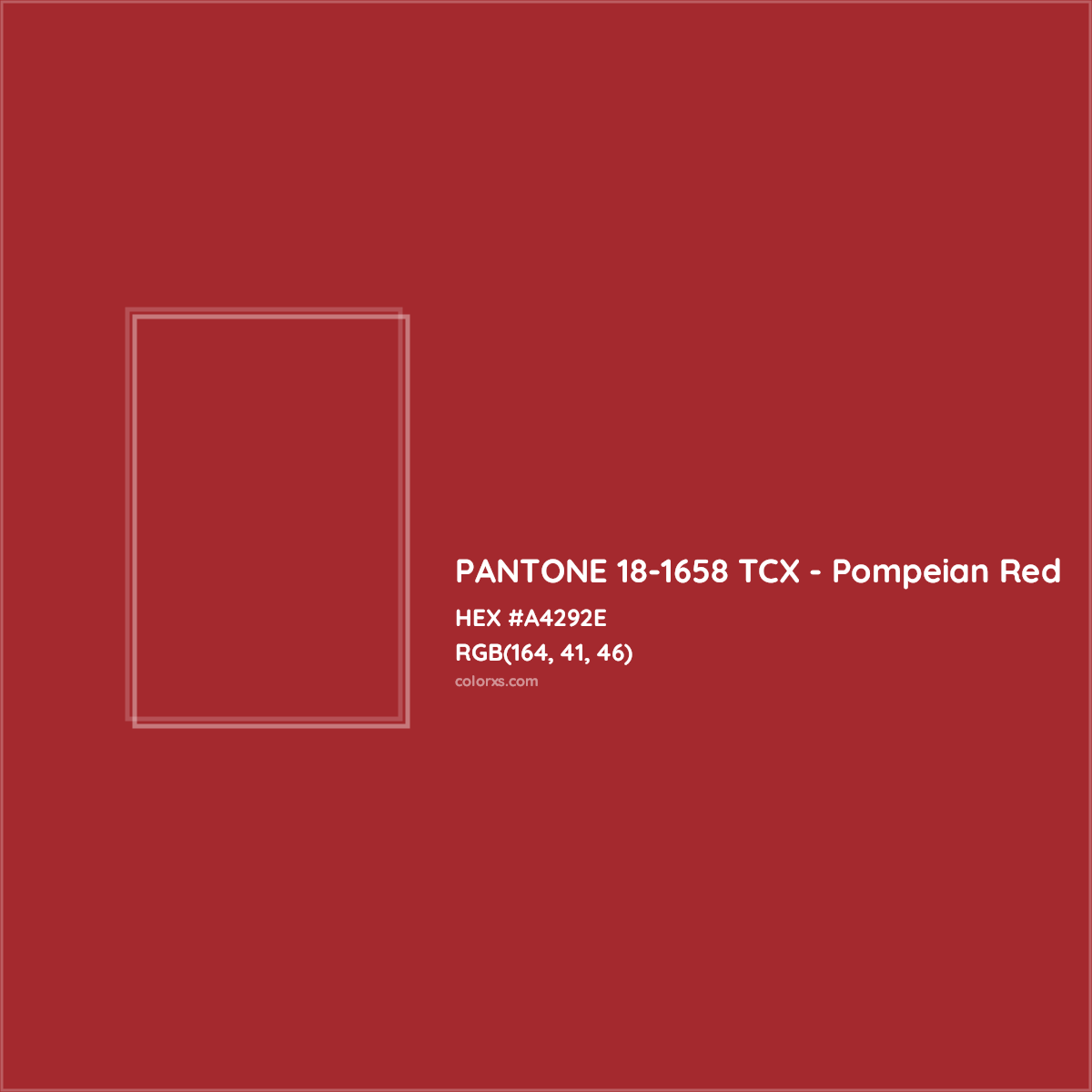 HEX #A4292E PANTONE 18-1658 TCX - Pompeian Red CMS Pantone TCX - Color Code