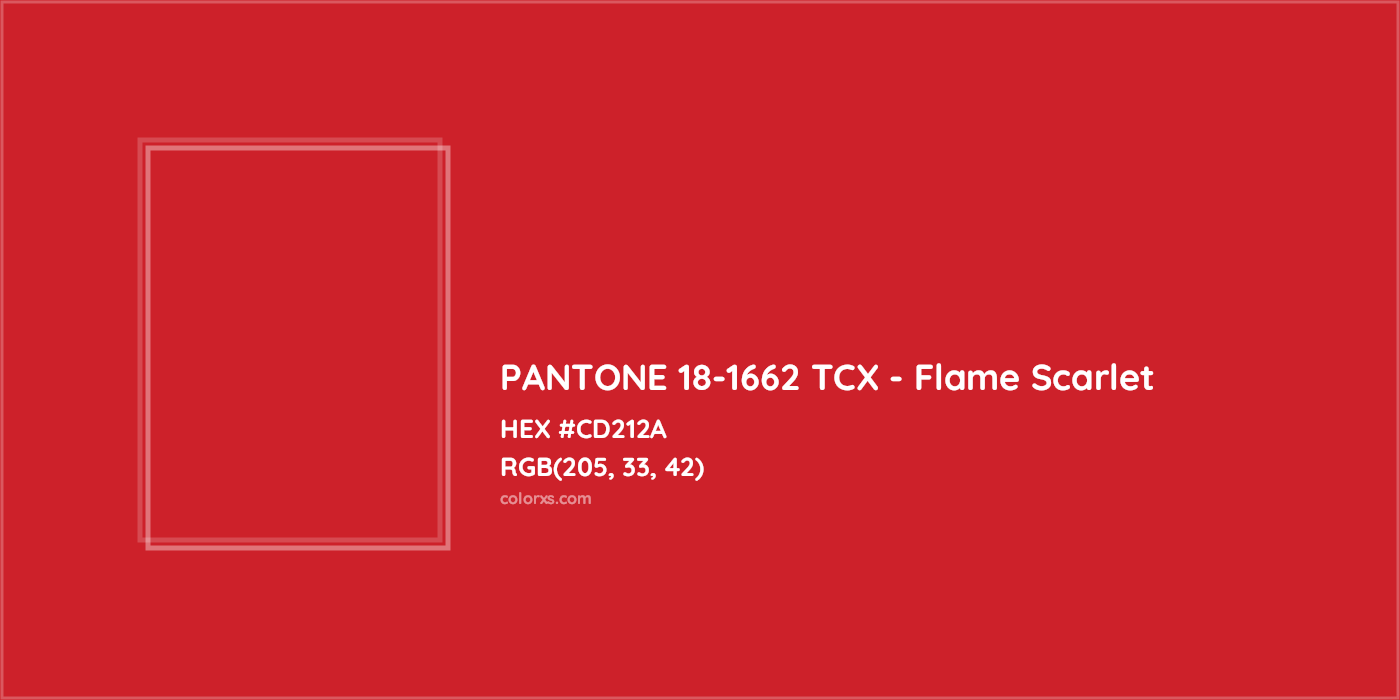 HEX #CD212A PANTONE 18-1662 TCX - Flame Scarlet CMS Pantone TCX - Color Code