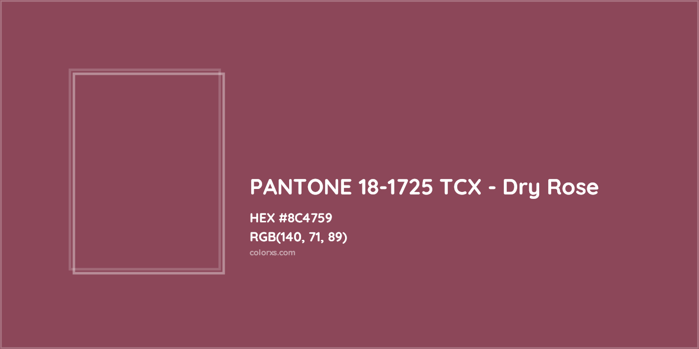 HEX #8C4759 PANTONE 18-1725 TCX - Dry Rose CMS Pantone TCX - Color Code