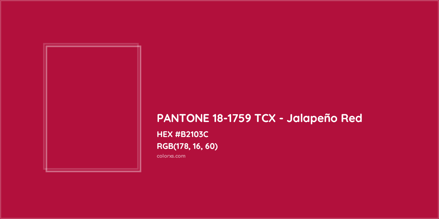 HEX #B2103C PANTONE 18-1759 TCX - Jalapeño Red CMS Pantone TCX - Color Code
