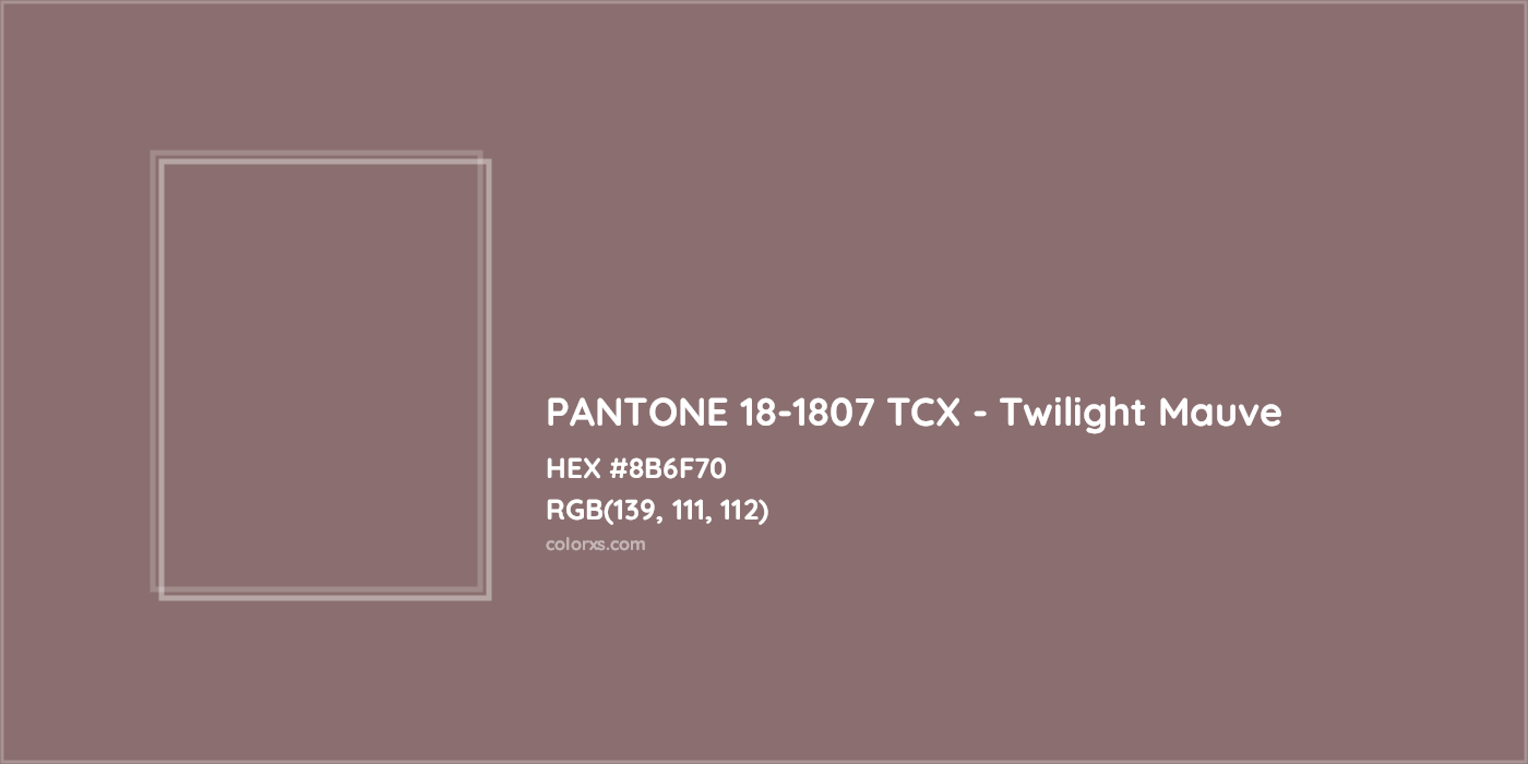 HEX #8B6F70 PANTONE 18-1807 TCX - Twilight Mauve CMS Pantone TCX - Color Code