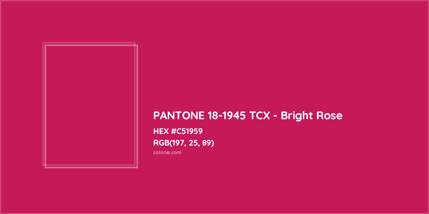 HEX #C51959 PANTONE 18-1945 TCX - Bright Rose CMS Pantone TCX - Color Code