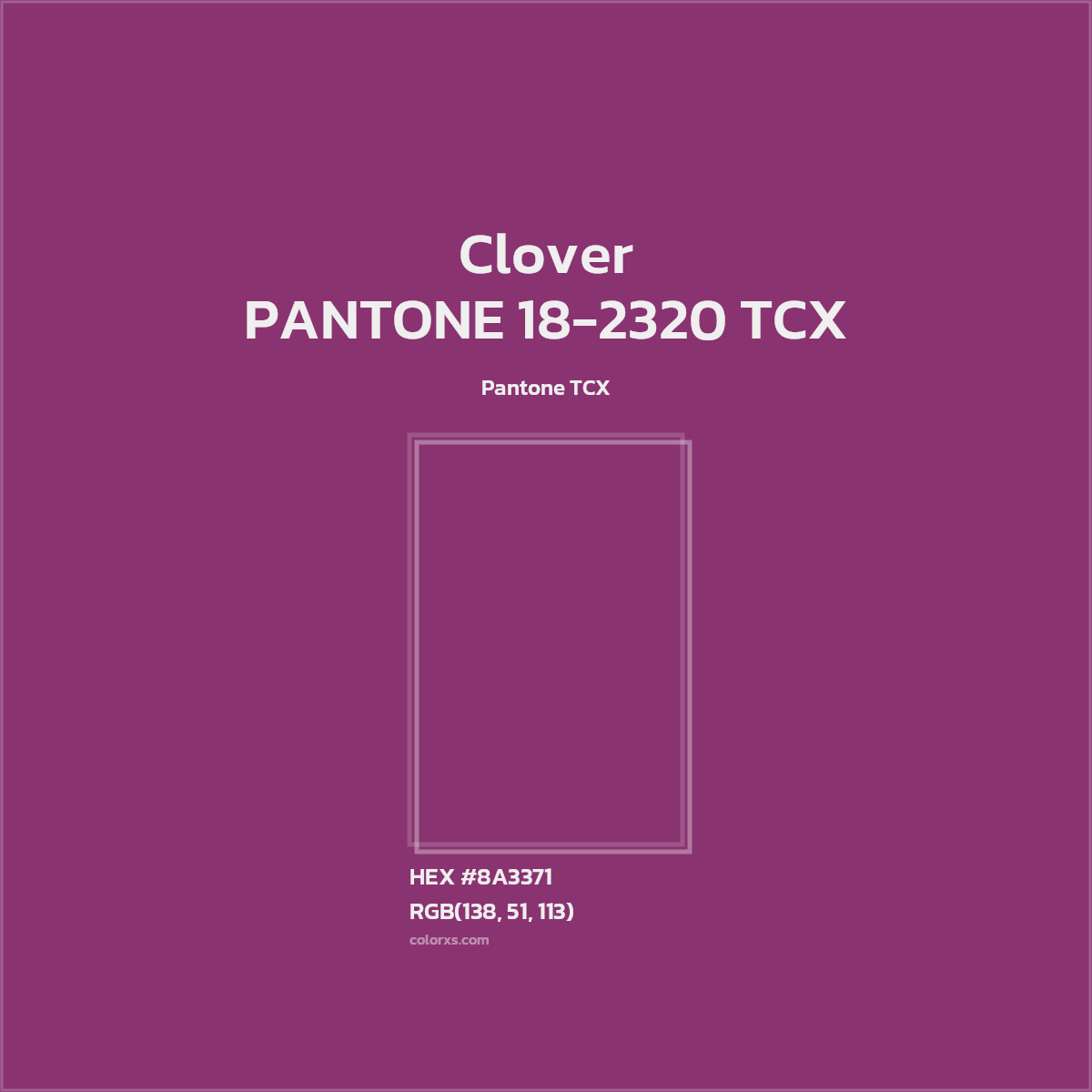 HEX #8A3371 PANTONE 18-2320 TCX - Clover CMS Pantone TCX - Color Code