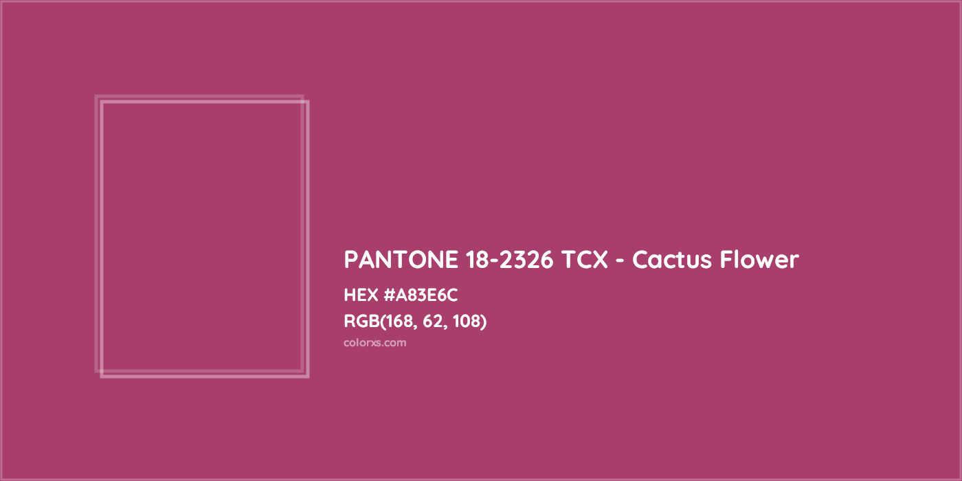 HEX #A83E6C PANTONE 18-2326 TCX - Cactus Flower CMS Pantone TCX - Color Code