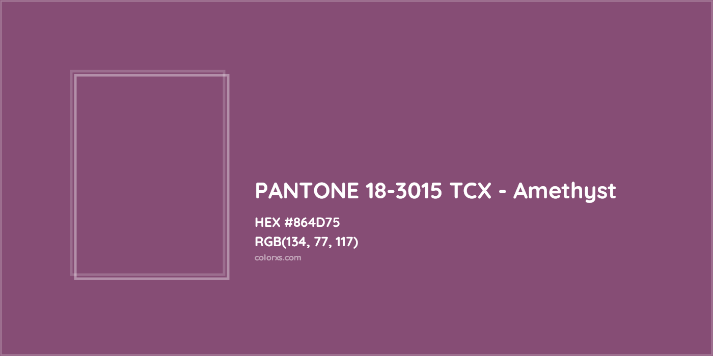 HEX #864D75 PANTONE 18-3015 TCX - Amethyst CMS Pantone TCX - Color Code