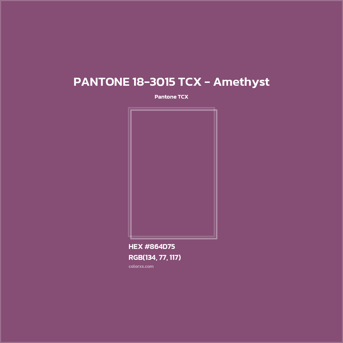 HEX #864D75 PANTONE 18-3015 TCX - Amethyst CMS Pantone TCX - Color Code