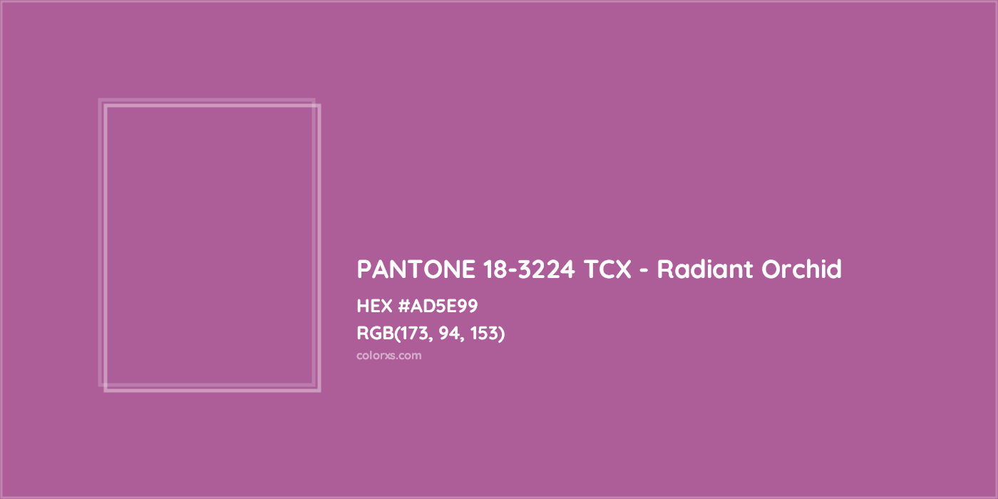 HEX #AD5E99 PANTONE 18-3224 TCX - Radiant Orchid CMS Pantone TCX - Color Code