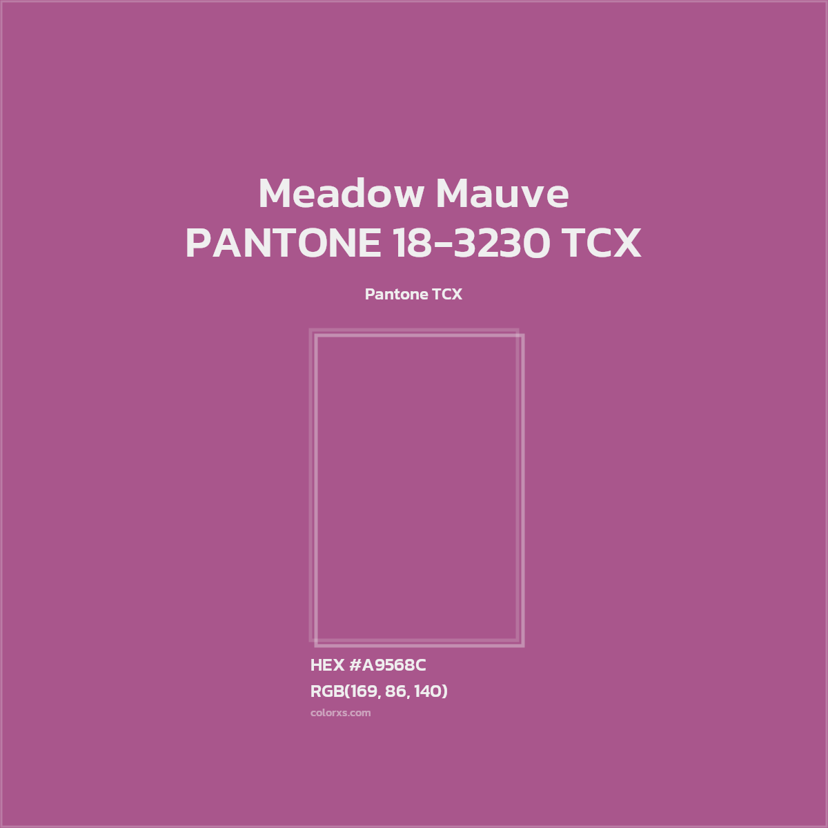 HEX #A9568C PANTONE 18-3230 TCX - Meadow Mauve CMS Pantone TCX - Color Code