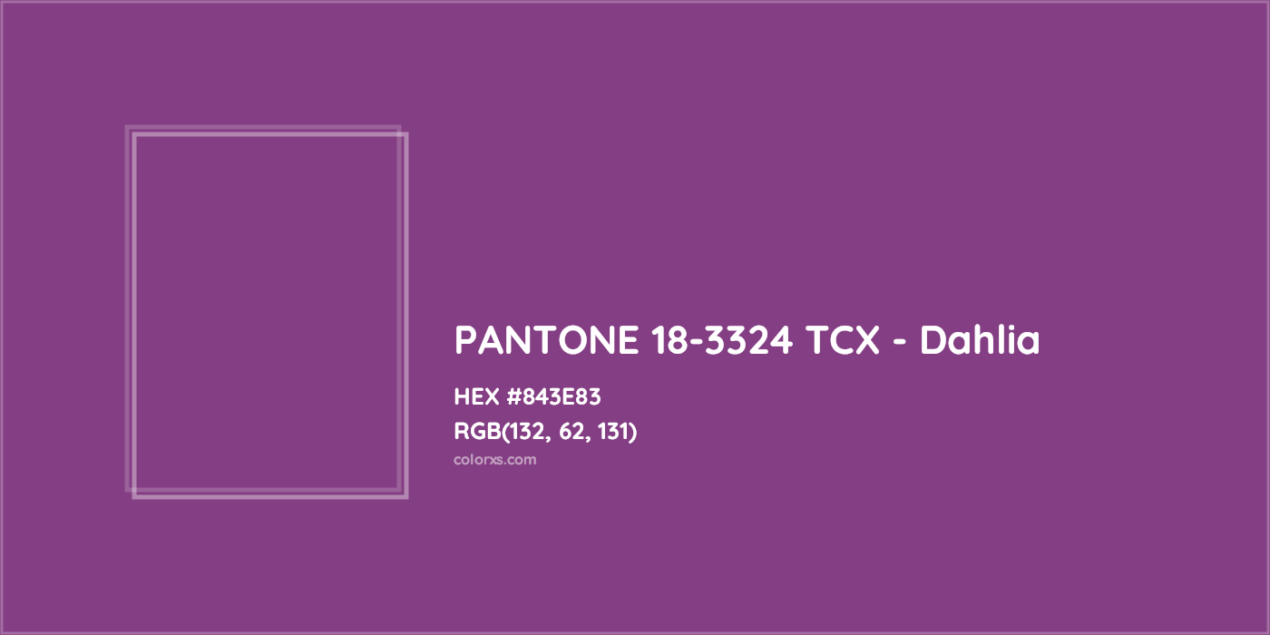 HEX #843E83 PANTONE 18-3324 TCX - Dahlia CMS Pantone TCX - Color Code