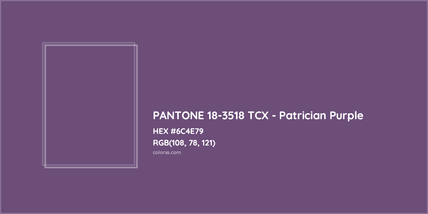 HEX #6C4E79 PANTONE 18-3518 TCX - Patrician Purple CMS Pantone TCX - Color Code