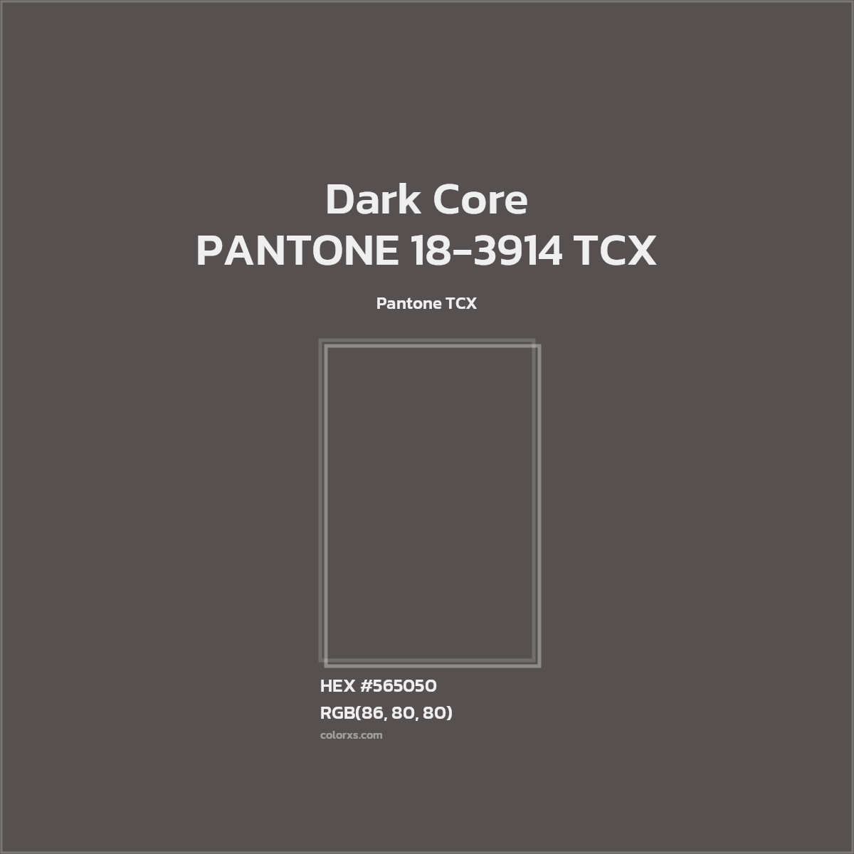 HEX #565050 PANTONE 18-3914 TCX - Dark Core CMS Pantone TCX - Color Code
