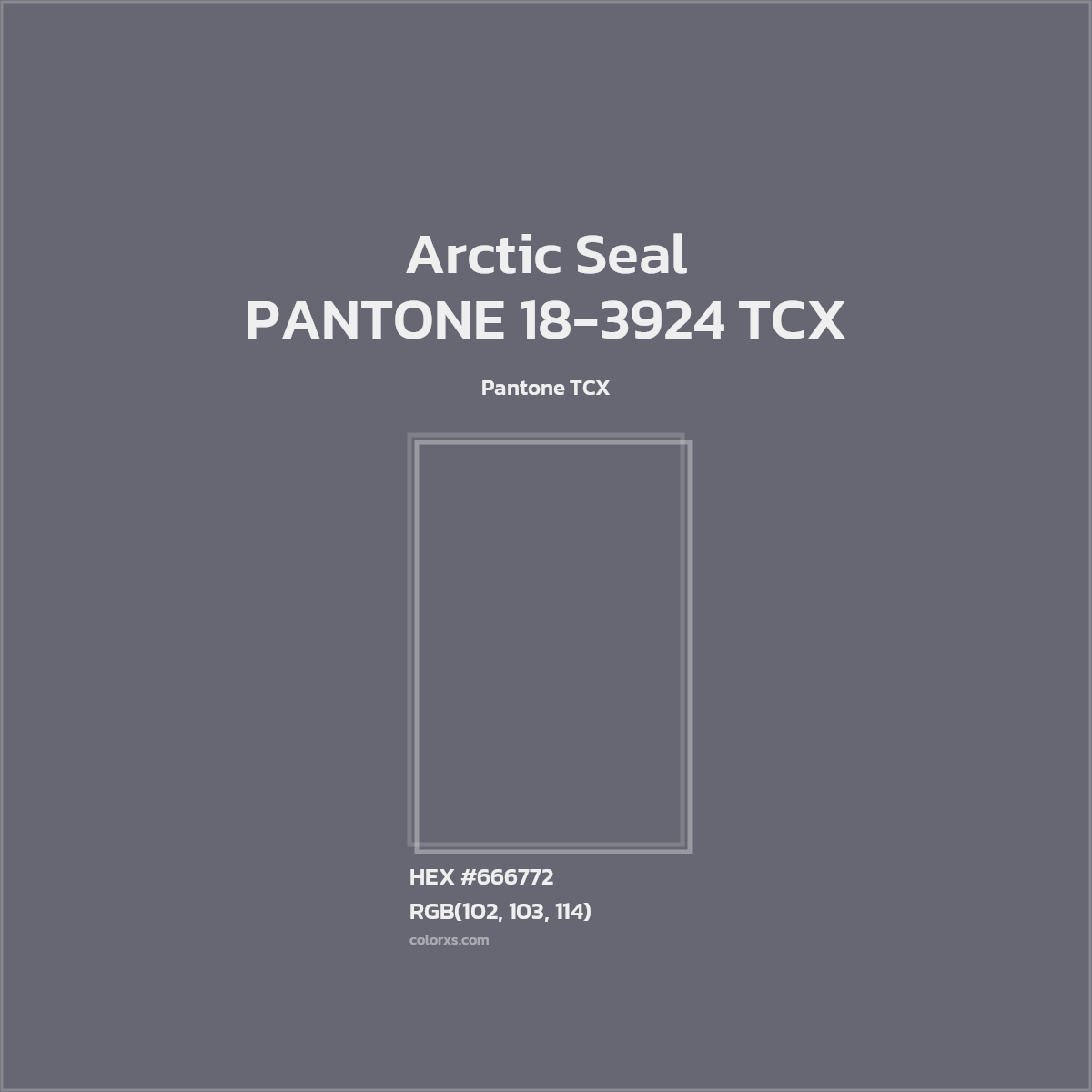 HEX #666772 PANTONE 18-3924 TCX - Arctic Seal CMS Pantone TCX - Color Code