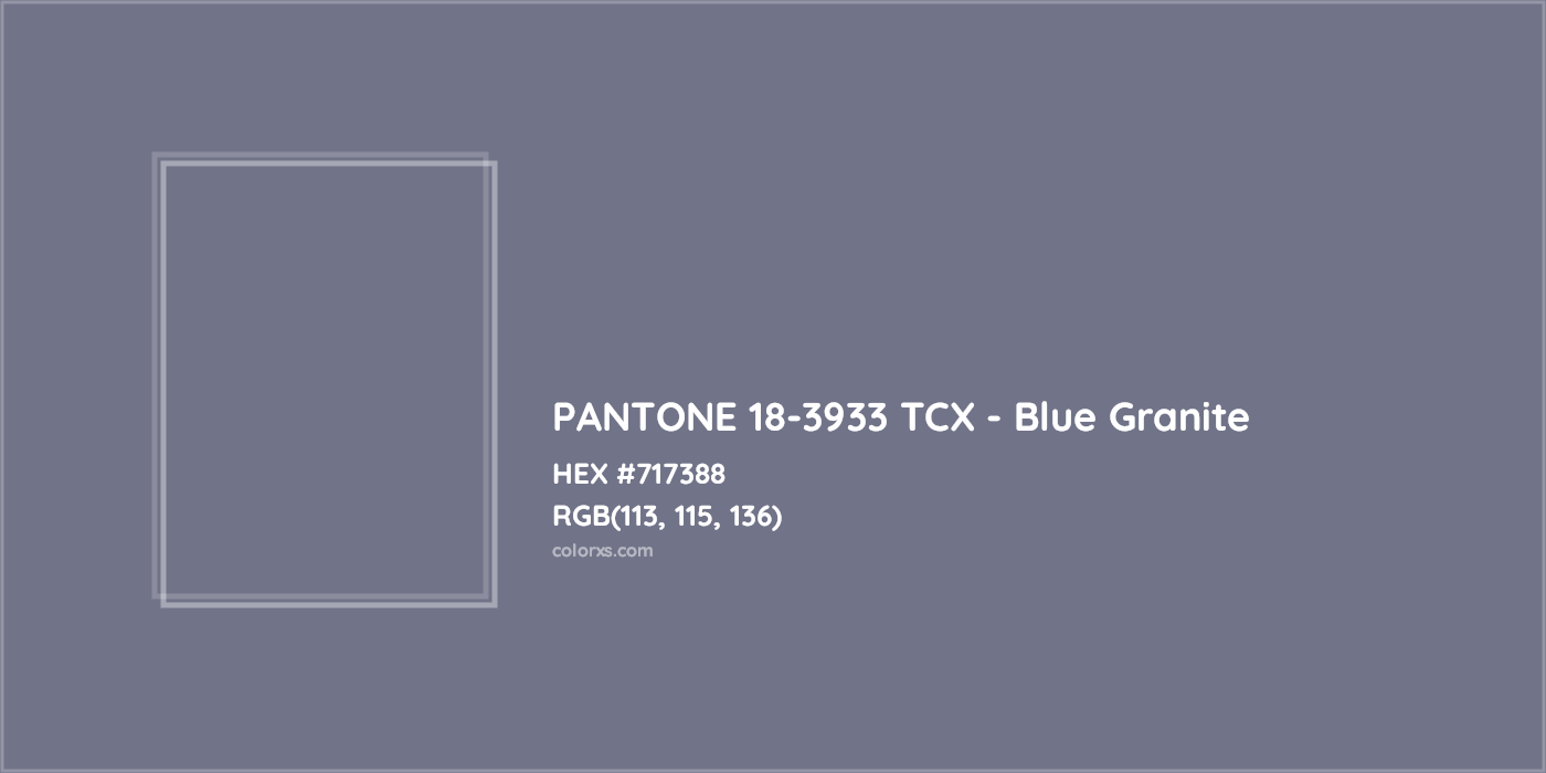 HEX #717388 PANTONE 18-3933 TCX - Blue Granite CMS Pantone TCX - Color Code