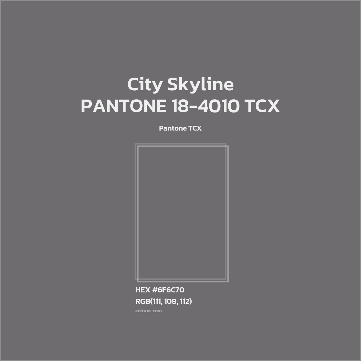 HEX #6F6C70 PANTONE 18-4010 TCX - City Skyline CMS Pantone TCX - Color Code