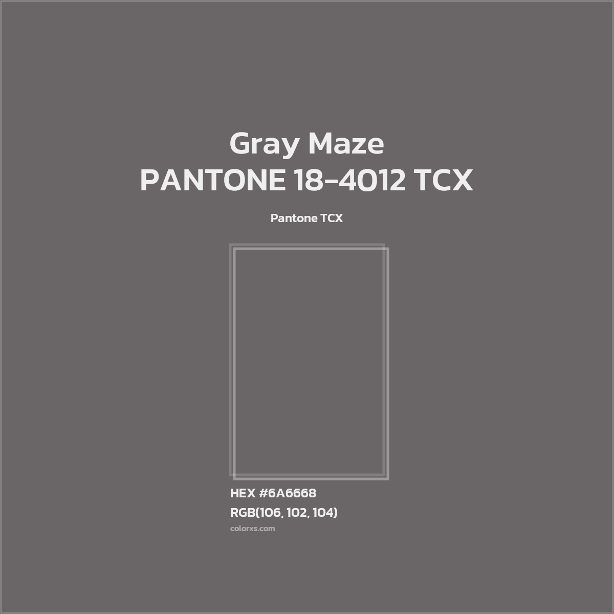 HEX #6A6668 PANTONE 18-4012 TCX - Gray Maze CMS Pantone TCX - Color Code