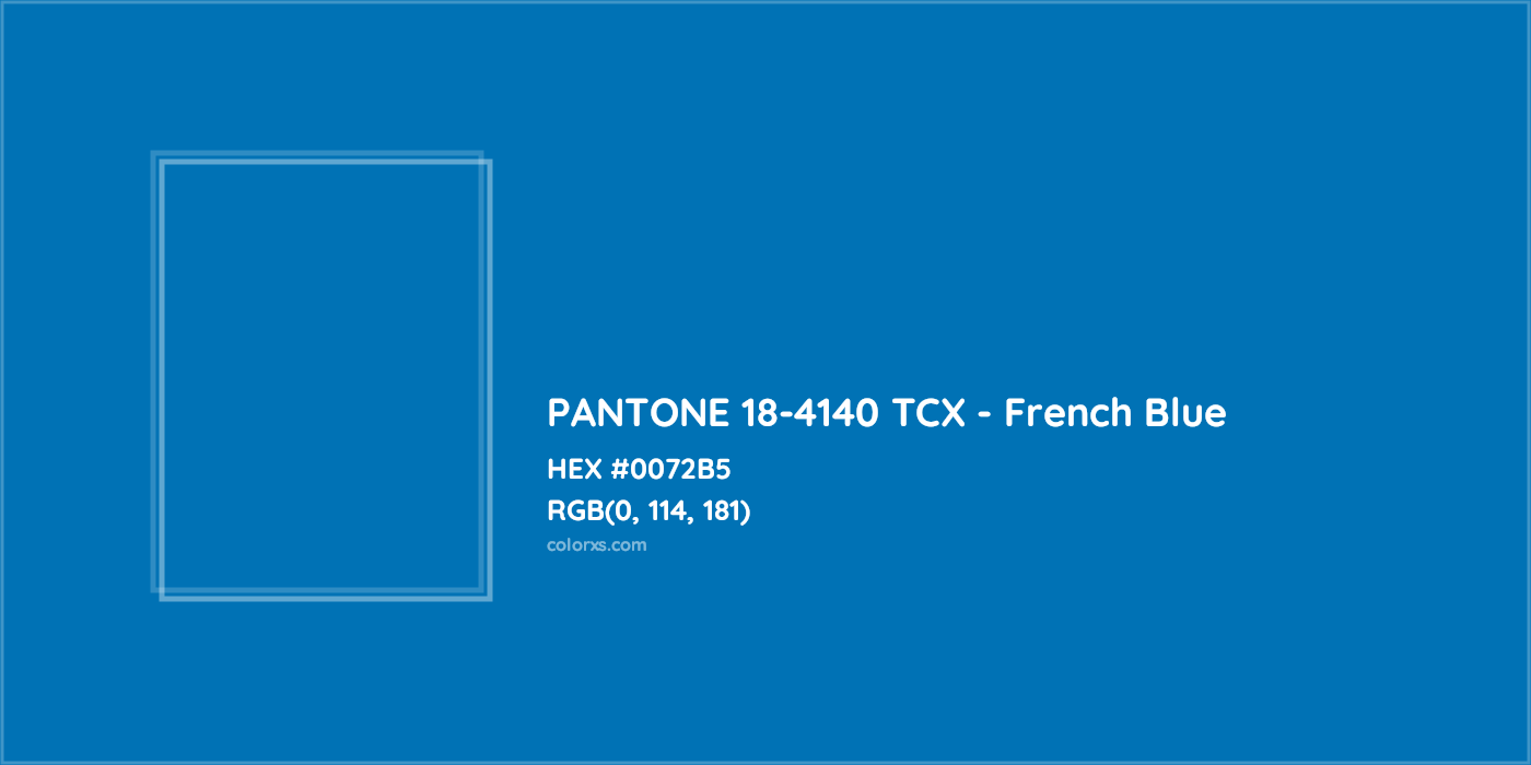 HEX #0072B5 PANTONE 18-4140 TCX - French Blue CMS Pantone TCX - Color Code