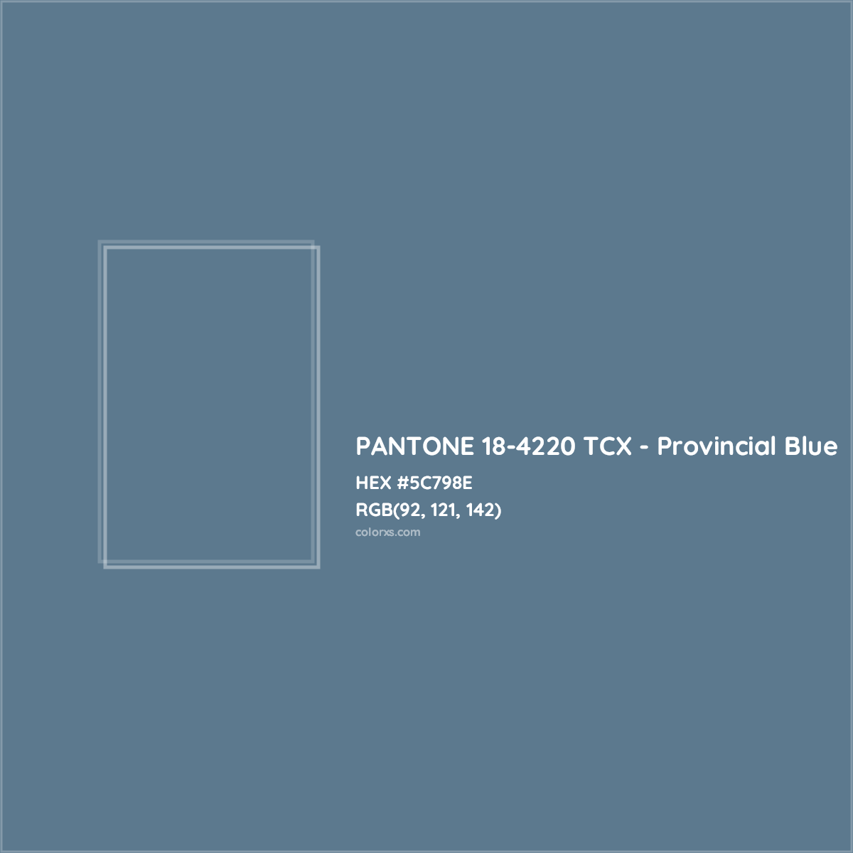HEX #5C798E PANTONE 18-4220 TCX - Provincial Blue CMS Pantone TCX - Color Code