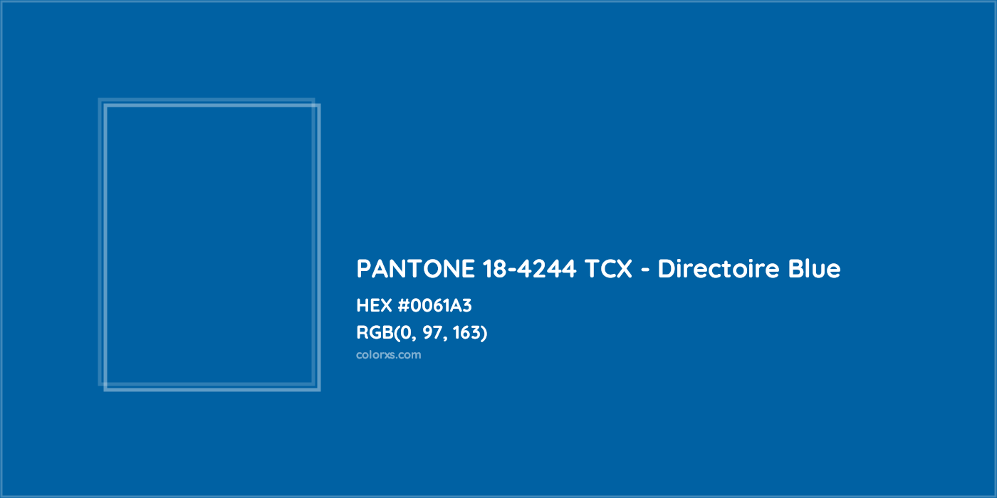 HEX #0061A3 PANTONE 18-4244 TCX - Directoire Blue CMS Pantone TCX - Color Code