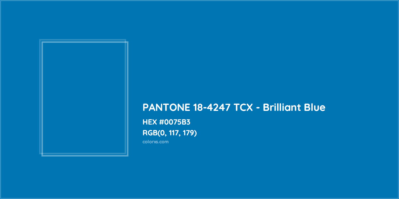 HEX #0075B3 PANTONE 18-4247 TCX - Brilliant Blue CMS Pantone TCX - Color Code