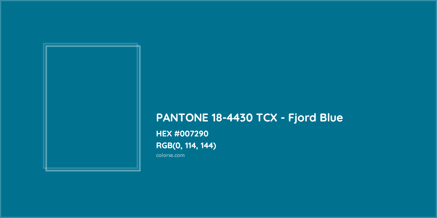 HEX #007290 PANTONE 18-4430 TCX - Fjord Blue CMS Pantone TCX - Color Code
