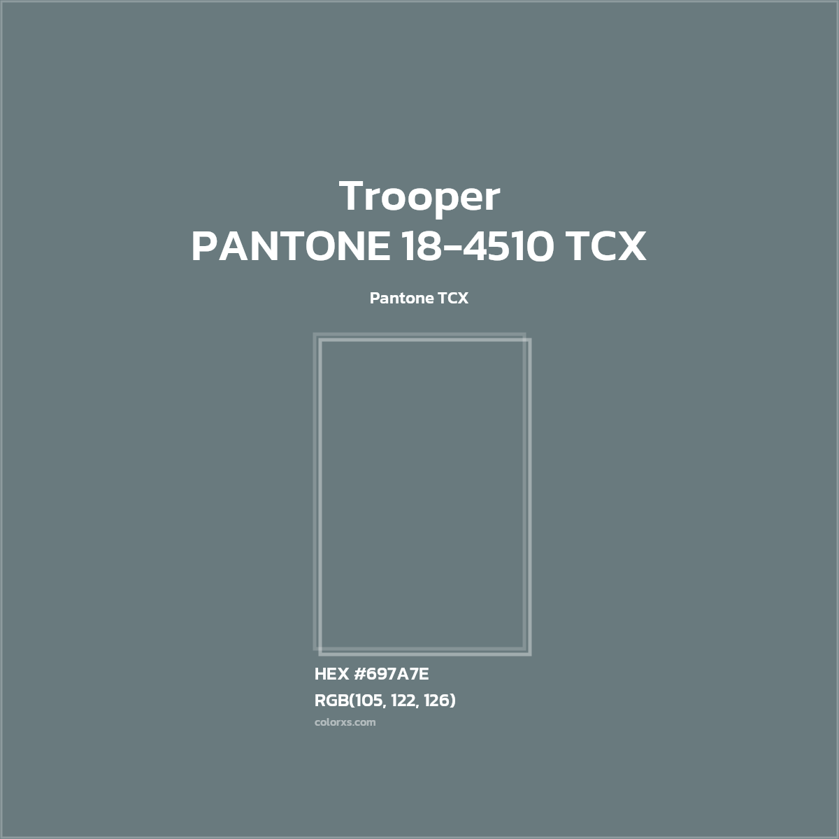 HEX #697A7E PANTONE 18-4510 TCX - Trooper CMS Pantone TCX - Color Code