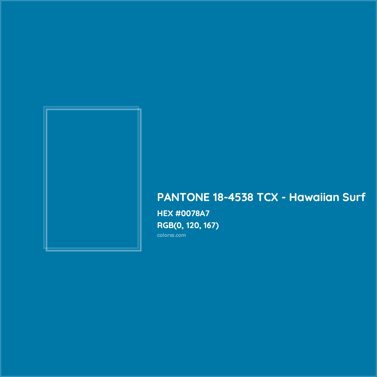 HEX #0078A7 PANTONE 18-4538 TCX - Hawaiian Surf CMS Pantone TCX - Color Code