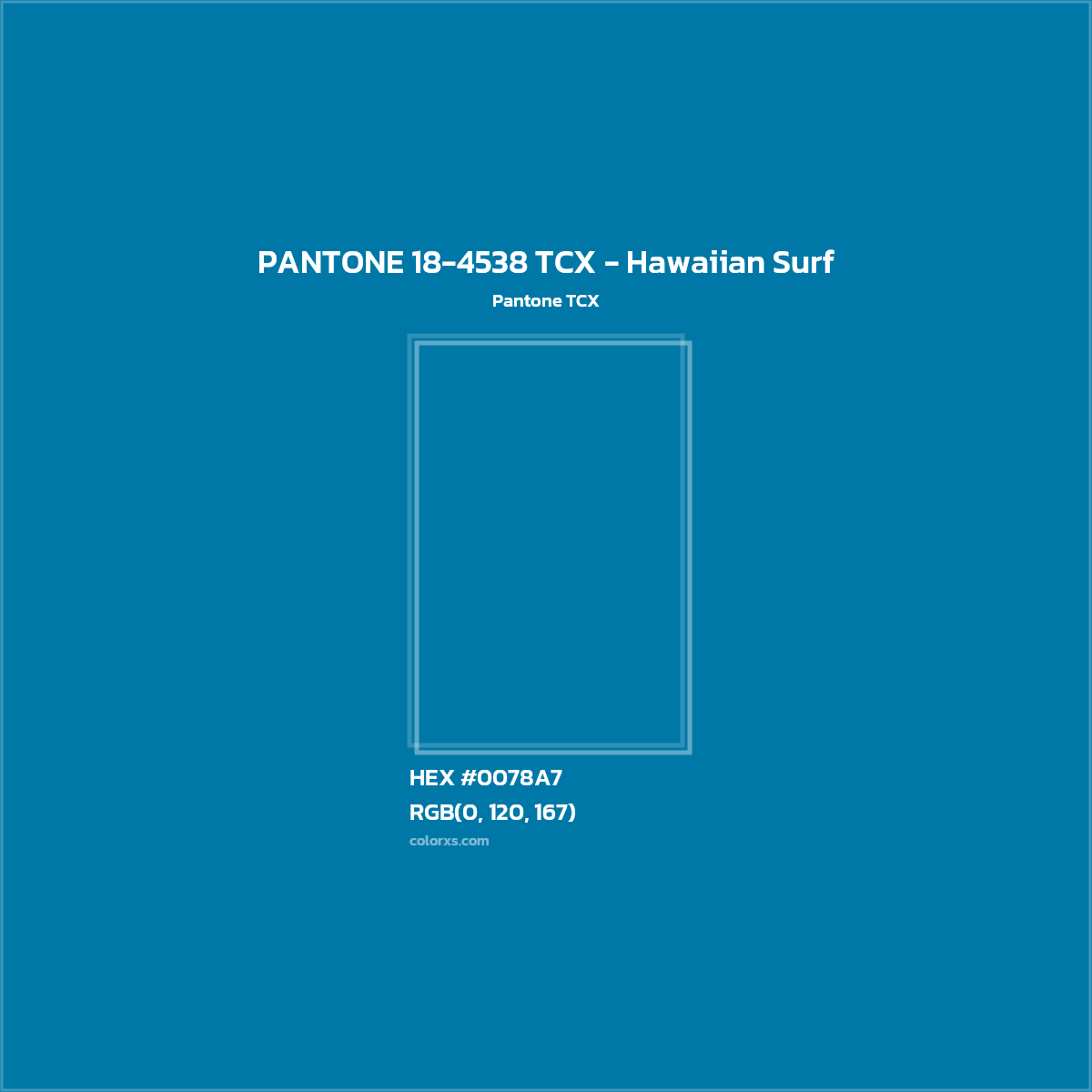 HEX #0078A7 PANTONE 18-4538 TCX - Hawaiian Surf CMS Pantone TCX - Color Code