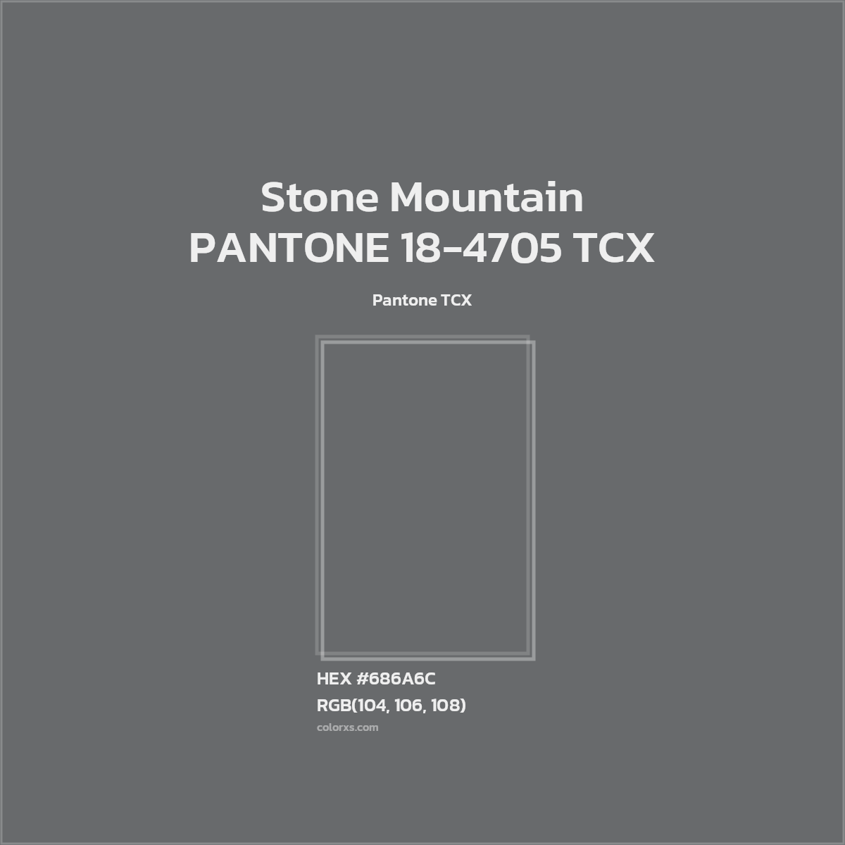HEX #686A6C PANTONE 18-4705 TCX - Stone Mountain CMS Pantone TCX - Color Code