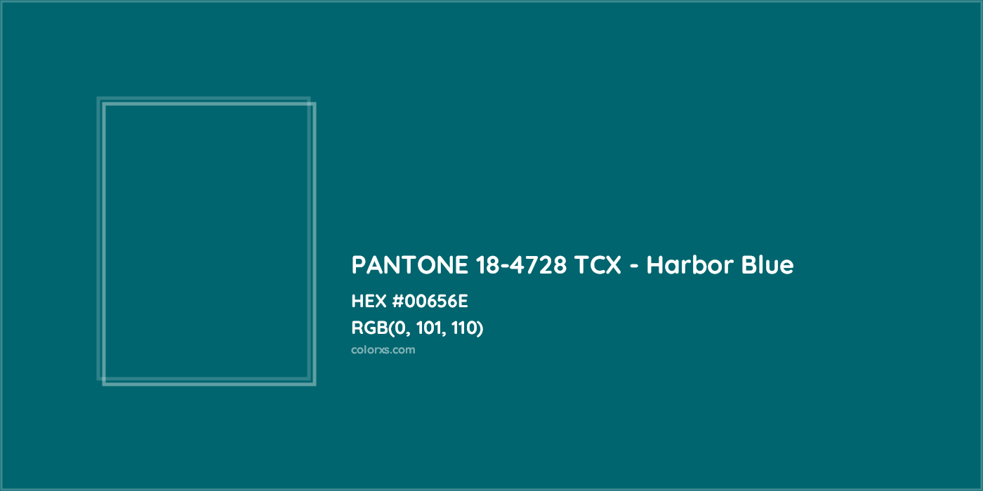 HEX #00656E PANTONE 18-4728 TCX - Harbor Blue CMS Pantone TCX - Color Code