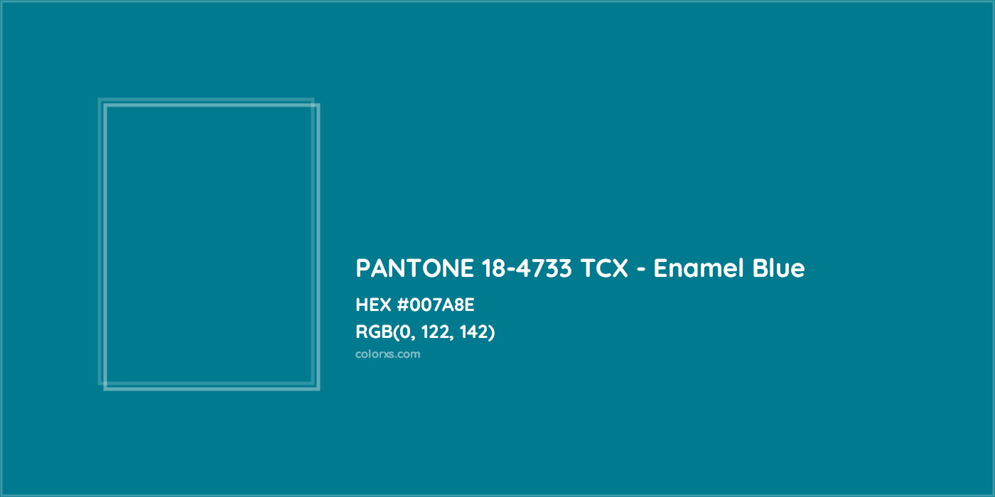 HEX #007A8E PANTONE 18-4733 TCX - Enamel Blue CMS Pantone TCX - Color Code