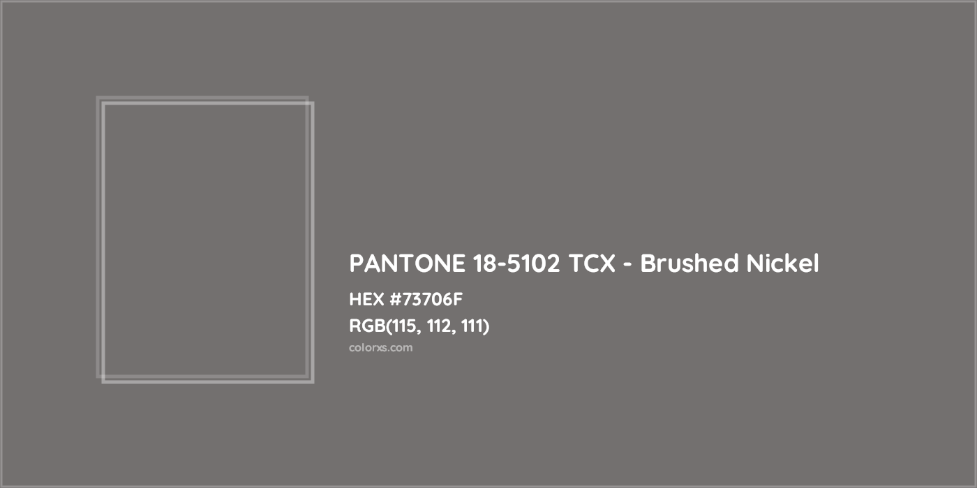 HEX #73706F PANTONE 18-5102 TCX - Brushed Nickel CMS Pantone TCX - Color Code