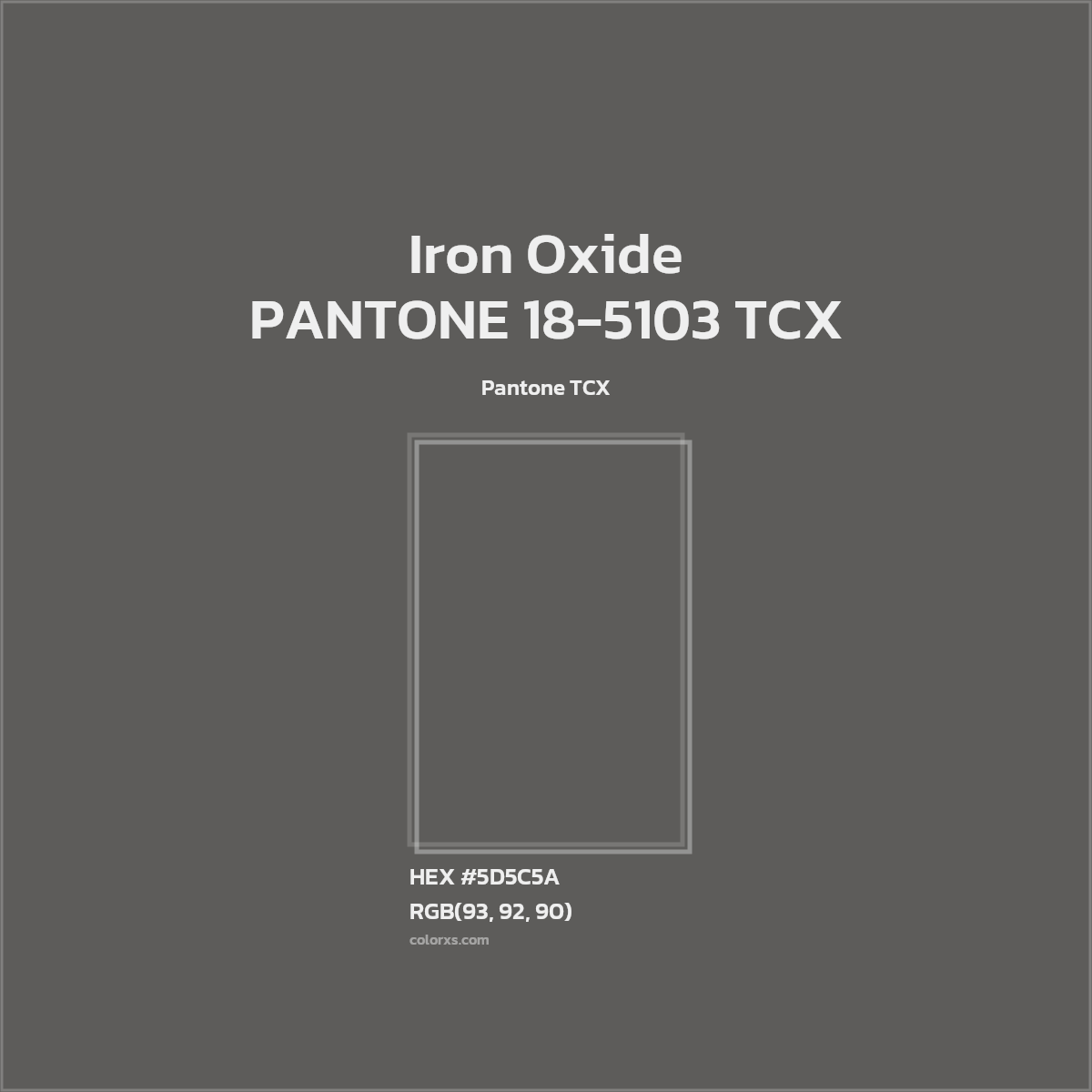 HEX #5D5C5A PANTONE 18-5103 TCX - Iron Oxide CMS Pantone TCX - Color Code